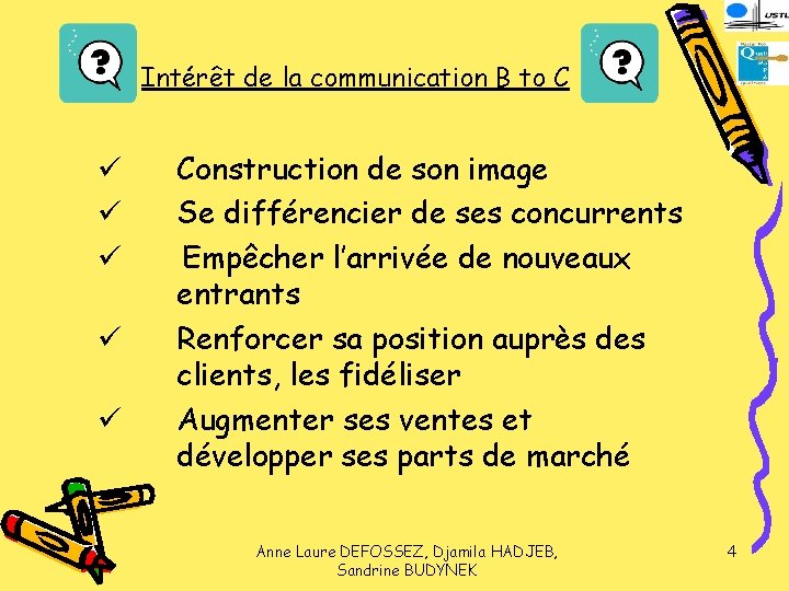 Intérêt de la communication B to C ü ü ü Construction de son image