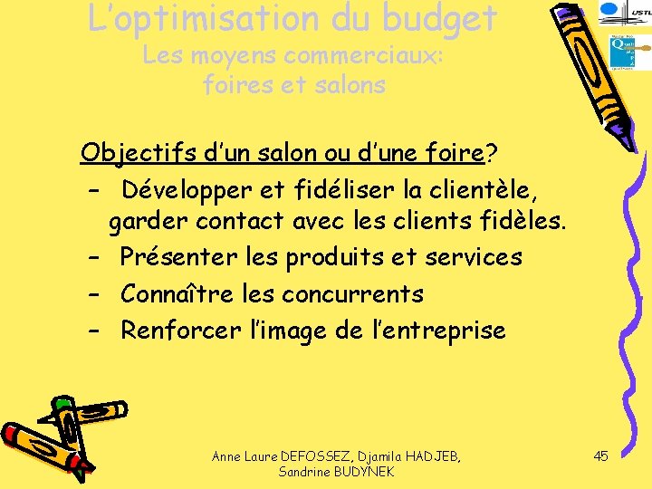 L’optimisation du budget Les moyens commerciaux: foires et salons Objectifs d’un salon ou d’une