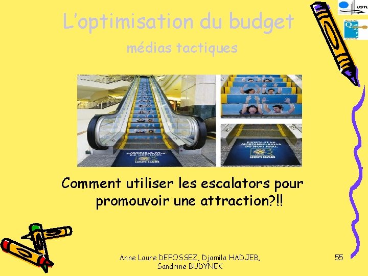 L’optimisation du budget médias tactiques Comment utiliser les escalators pour promouvoir une attraction? !!