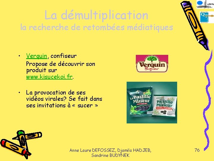 La démultiplication la recherche de retombées médiatiques • Verquin, confiseur Propose de découvrir son