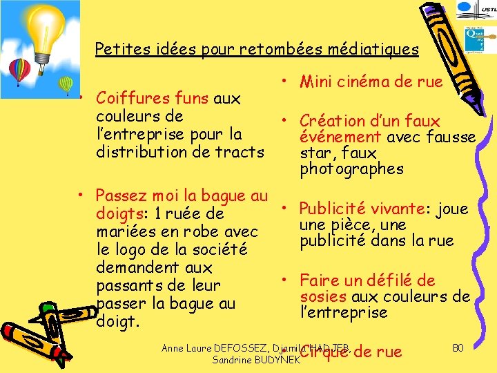 Petites idées pour retombées médiatiques • Mini cinéma de rue • Coiffures funs aux