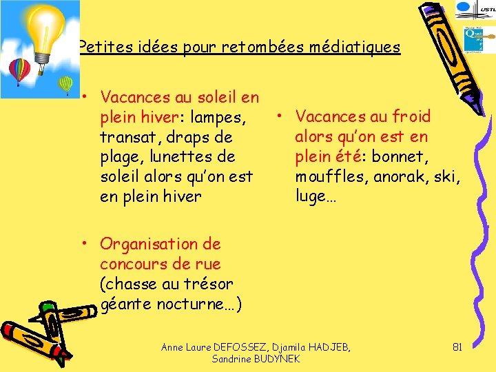 Petites idées pour retombées médiatiques • Vacances au soleil en plein hiver: lampes, transat,