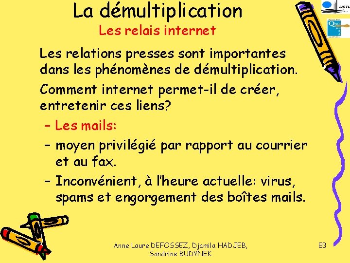 La démultiplication Les relais internet Les relations presses sont importantes dans les phénomènes de