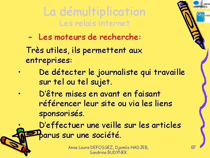 La démultiplication Les relais internet – Les moteurs de recherche: Très utiles, ils permettent