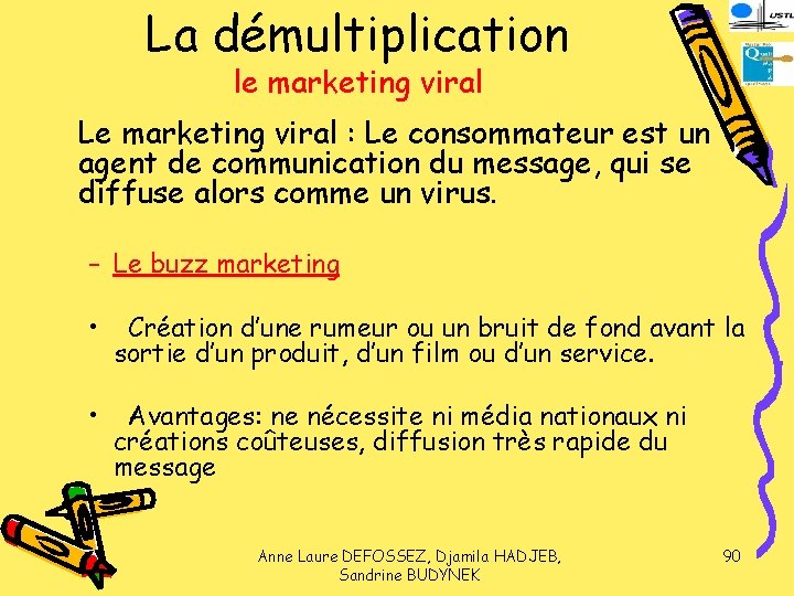 La démultiplication le marketing viral Le marketing viral : Le consommateur est un agent