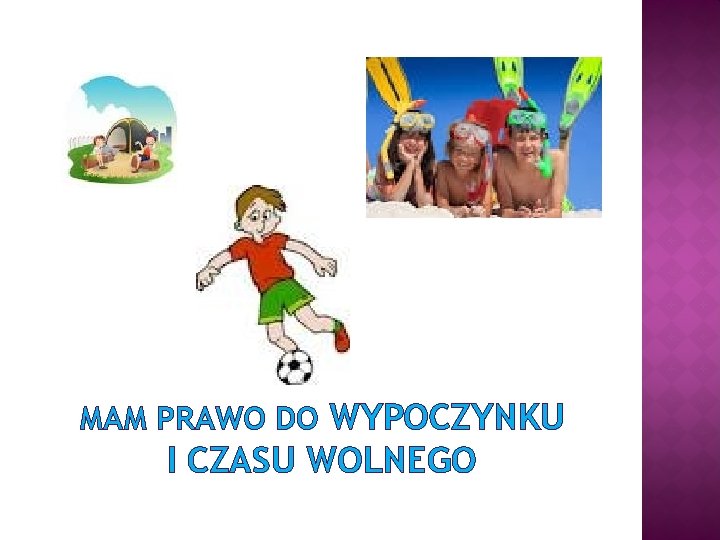 MAM PRAWO DO WYPOCZYNKU I CZASU WOLNEGO 