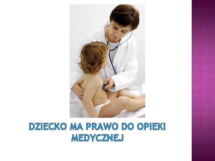 DZIECKO MA PRAWO DO OPIEKI MEDYCZNEJ 