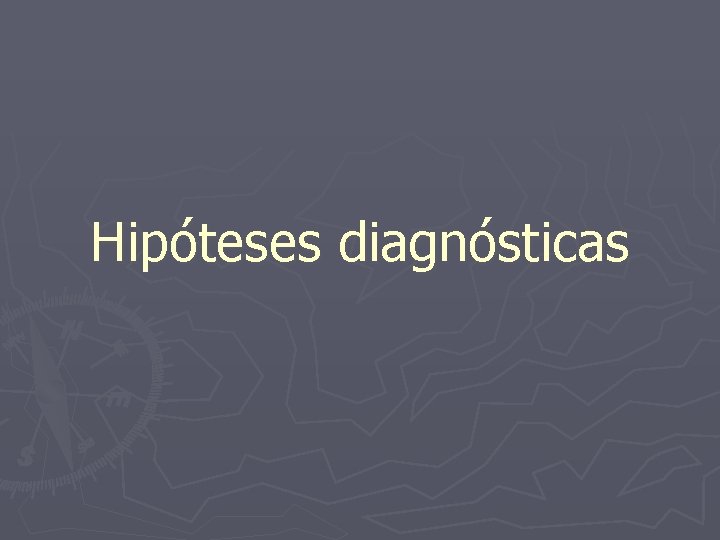 Hipóteses diagnósticas 