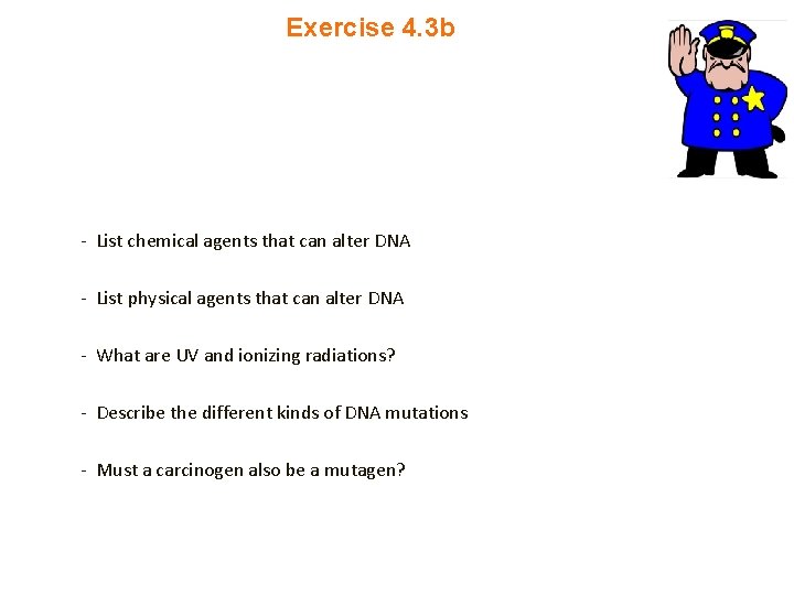 Exercise 4. 3 b - List chemical agents that can alter DNA - List