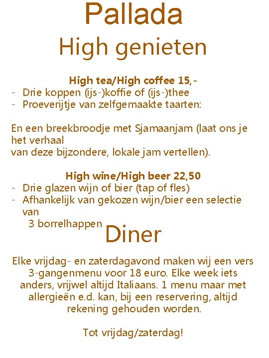 Pallada High genieten High tea/High coffee 15, - Drie koppen (ijs-)koffie of (ijs-)thee -