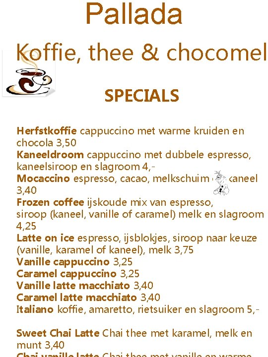 Pallada Koffie, thee & chocomelk SPECIALS Herfstkoffie cappuccino met warme kruiden en chocola 3,