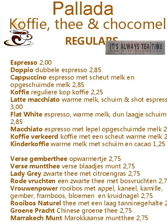 Pallada Koffie, thee & chocomelk REGULARS Espresso 2, 00 Doppio dubbele espresso 2, 85