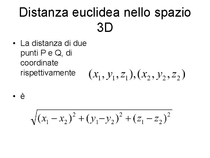 Distanza euclidea nello spazio 3 D • La distanza di due punti P e