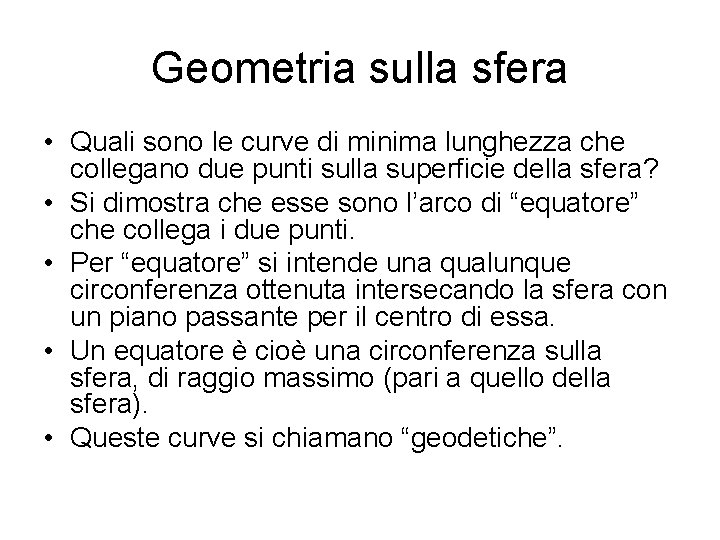 Geometria sulla sfera • Quali sono le curve di minima lunghezza che collegano due