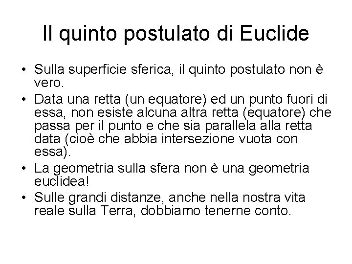Il quinto postulato di Euclide • Sulla superficie sferica, il quinto postulato non è