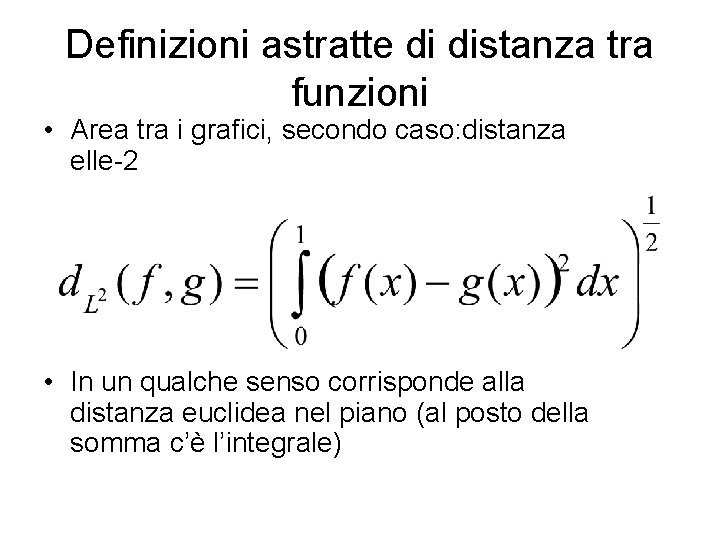 Definizioni astratte di distanza tra funzioni • Area tra i grafici, secondo caso: distanza