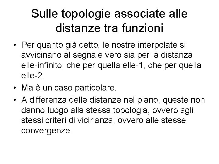 Sulle topologie associate alle distanze tra funzioni • Per quanto già detto, le nostre