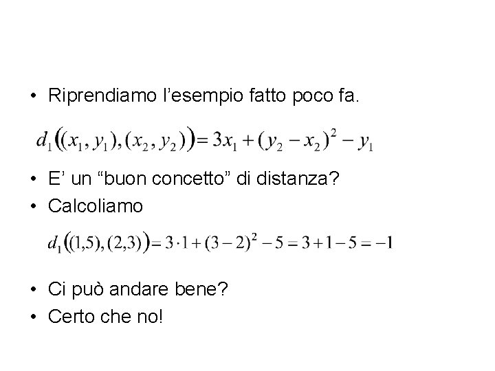  • Riprendiamo l’esempio fatto poco fa. • E’ un “buon concetto” di distanza?