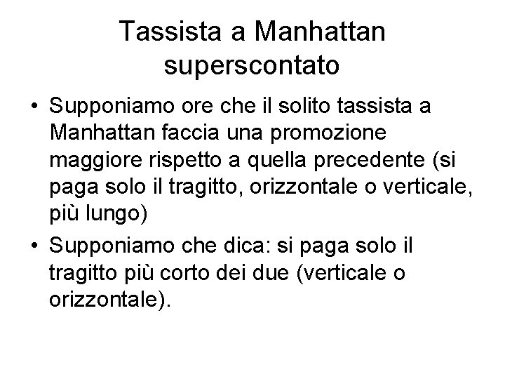 Tassista a Manhattan superscontato • Supponiamo ore che il solito tassista a Manhattan faccia