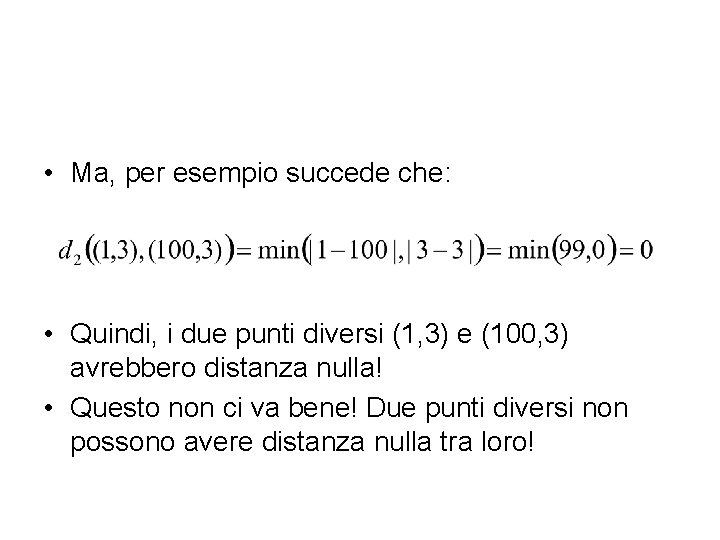  • Ma, per esempio succede che: • Quindi, i due punti diversi (1,