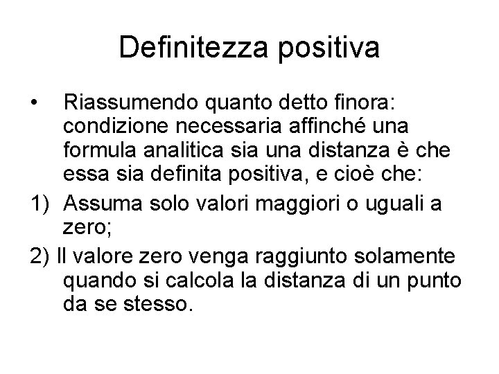 Definitezza positiva • Riassumendo quanto detto finora: condizione necessaria affinché una formula analitica sia