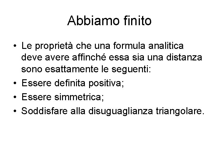 Abbiamo finito • Le proprietà che una formula analitica deve avere affinché essa sia Abbiamo finito • Le proprietà che una formula analitica deve avere affinché essa sia