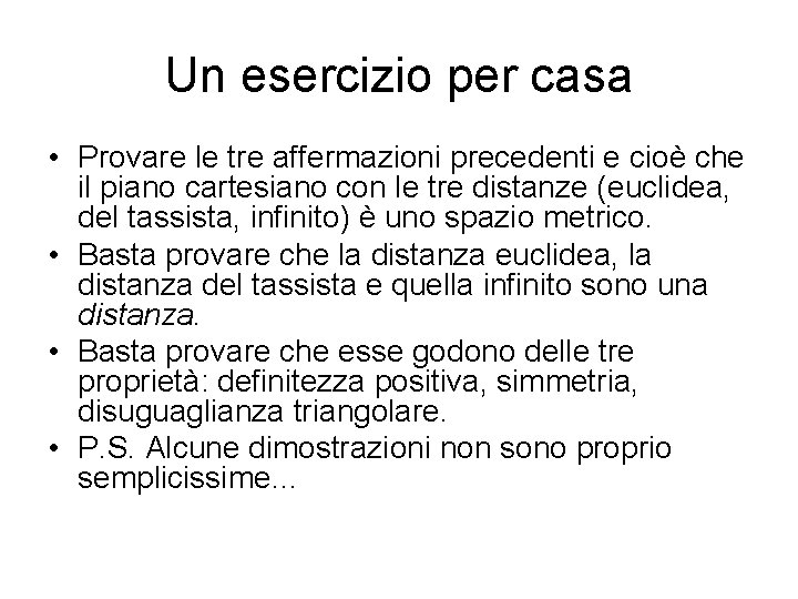 Un esercizio per casa • Provare le tre affermazioni precedenti e cioè che il