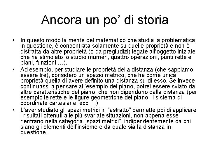 Ancora un po’ di storia • In questo modo la mente del matematico che