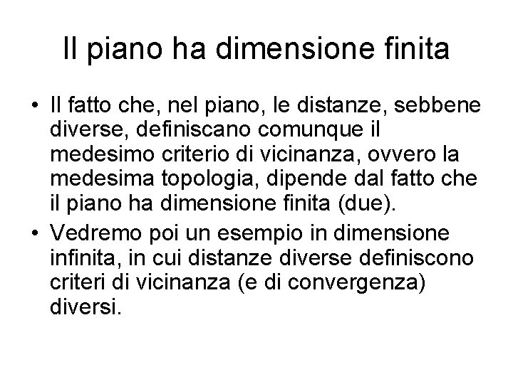 Il piano ha dimensione finita • Il fatto che, nel piano, le distanze, sebbene