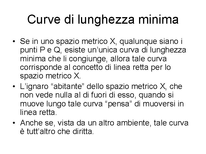 Curve di lunghezza minima • Se in uno spazio metrico X, qualunque siano i