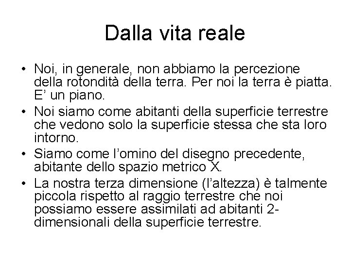 Dalla vita reale • Noi, in generale, non abbiamo la percezione della rotondità della