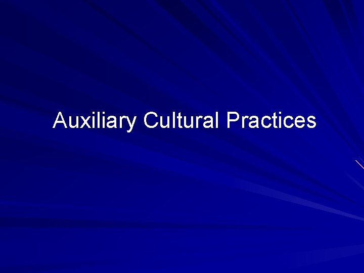Auxiliary Cultural Practices 