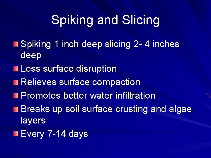 Spiking and Slicing Spiking 1 inch deep slicing 2 - 4 inches deep Less