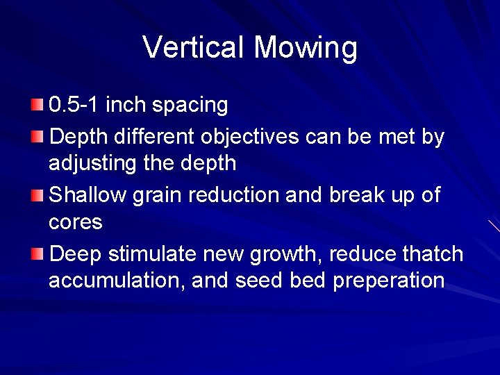Vertical Mowing 0. 5 -1 inch spacing Depth different objectives can be met by