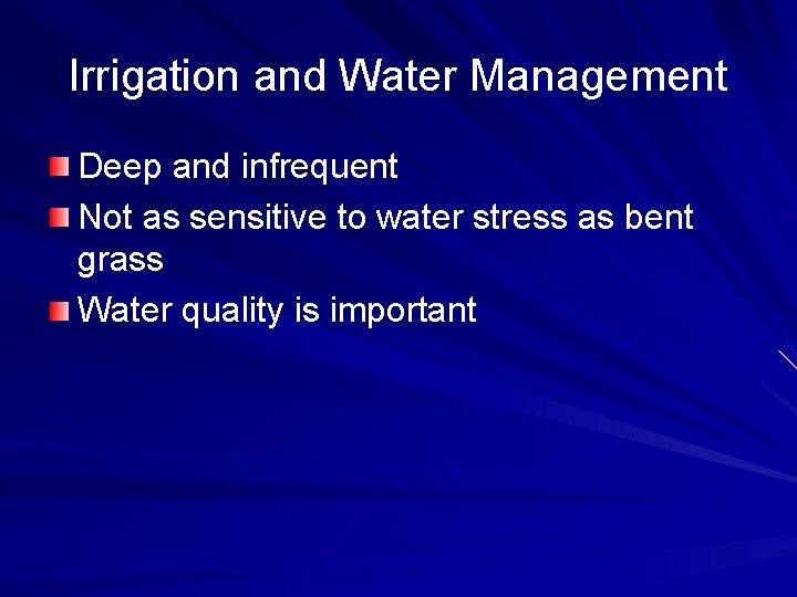 Irrigation and Water Management Deep and infrequent Not as sensitive to water stress as