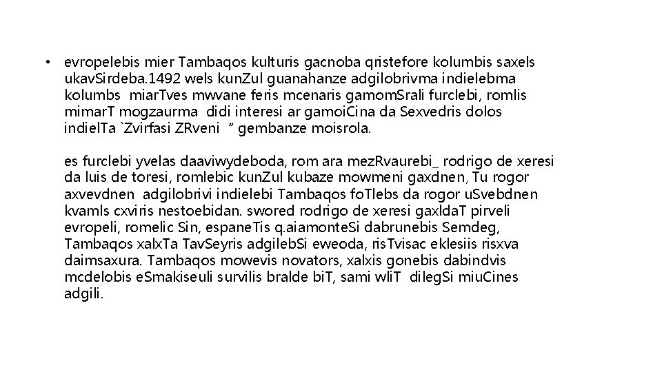  • evropelebis mier Tambaqos kulturis gacnoba qristefore kolumbis saxels ukav. Sirdeba. 1492 wels