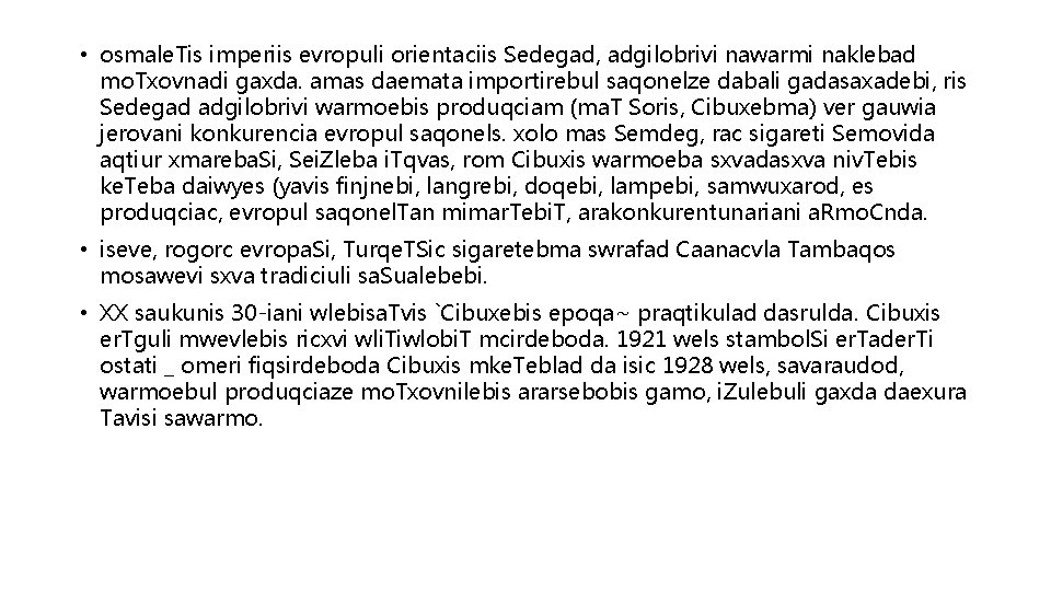  • osmale. Tis imperiis evropuli orientaciis Sedegad, adgilobrivi nawarmi naklebad mo. Txovnadi gaxda.