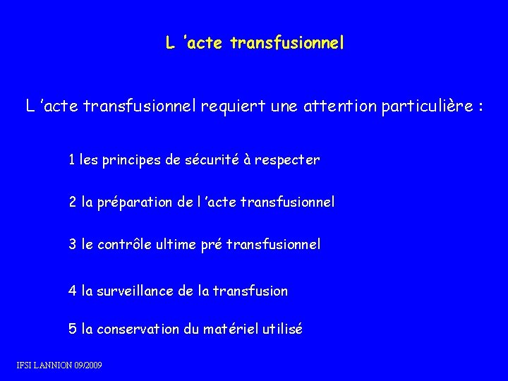 L ’acte transfusionnel requiert une attention particulière : 1 les principes de sécurité à L ’acte transfusionnel requiert une attention particulière : 1 les principes de sécurité à