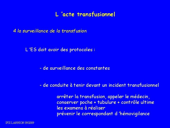 L ’acte transfusionnel 4 la surveillance de la transfusion L ’ES doit avoir des L ’acte transfusionnel 4 la surveillance de la transfusion L ’ES doit avoir des