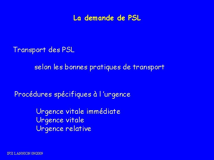 La demande de PSL Transport des PSL selon les bonnes pratiques de transport Procédures La demande de PSL Transport des PSL selon les bonnes pratiques de transport Procédures
