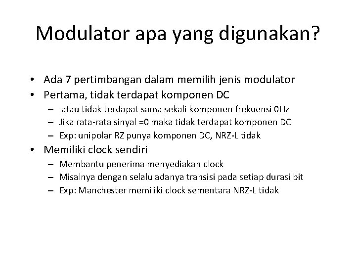 Modulator apa yang digunakan? • Ada 7 pertimbangan dalam memilih jenis modulator • Pertama,