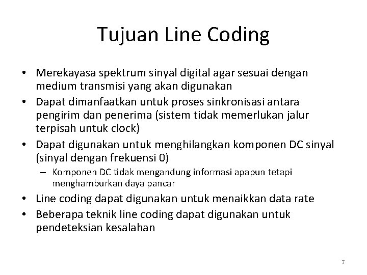 Tujuan Line Coding • Merekayasa spektrum sinyal digital agar sesuai dengan medium transmisi yang