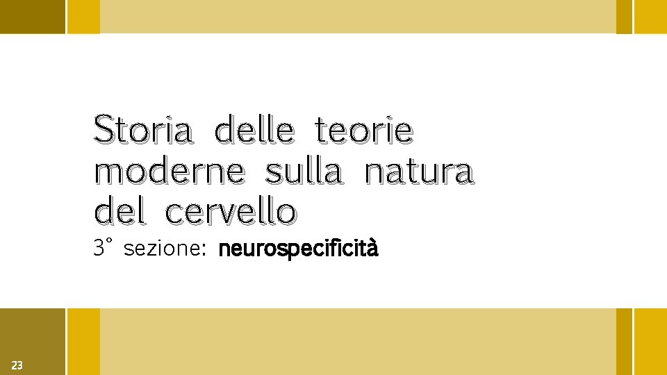 Storia delle teorie moderne sulla natura del cervello 3° sezione: neurospecificità 23 