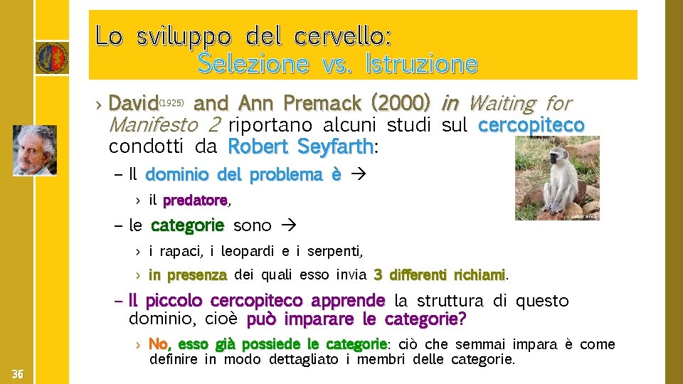 Lo sviluppo del cervello: Selezione vs. Istruzione › David(1925) and Ann Premack (2000) in