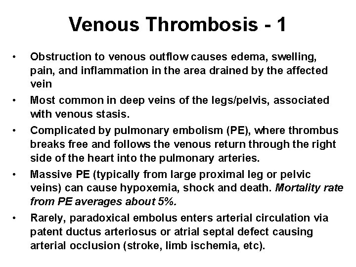 Venous Thrombosis - 1 • • • Obstruction to venous outflow causes edema, swelling,