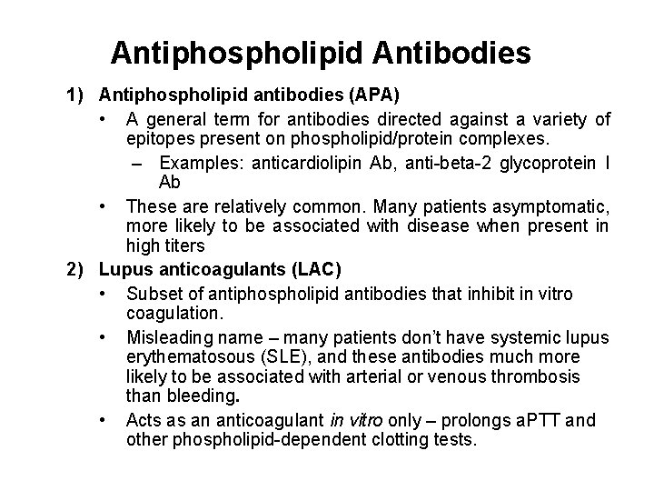 Antiphospholipid Antibodies 1) Antiphospholipid antibodies (APA) • A general term for antibodies directed against