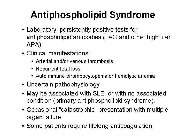 Antiphospholipid Syndrome • Laboratory: persistently positive tests for antiphospholipid antibodies (LAC and other high