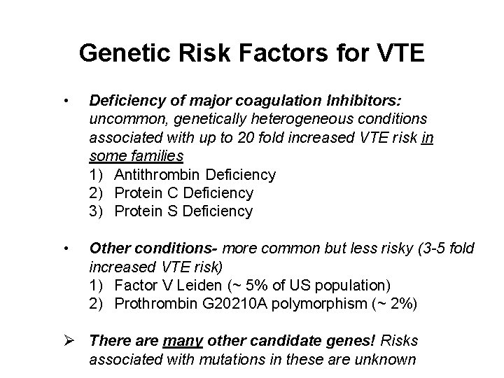 Genetic Risk Factors for VTE • Deficiency of major coagulation Inhibitors: uncommon, genetically heterogeneous
