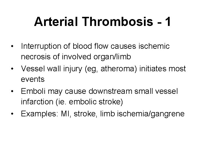 Arterial Thrombosis - 1 • Interruption of blood flow causes ischemic necrosis of involved