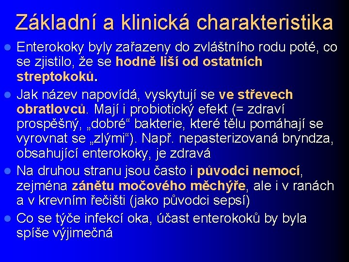 Základní a klinická charakteristika l l Enterokoky byly zařazeny do zvláštního rodu poté, co